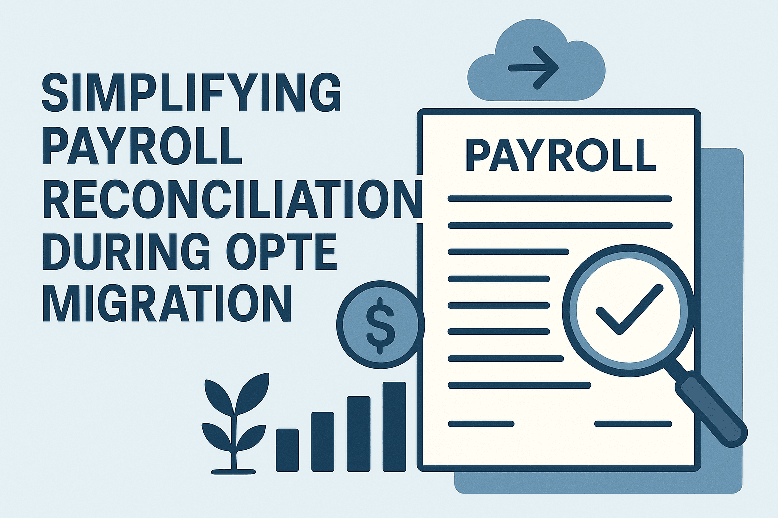 Simplifying Payroll Reconciliation During OPTE Migration